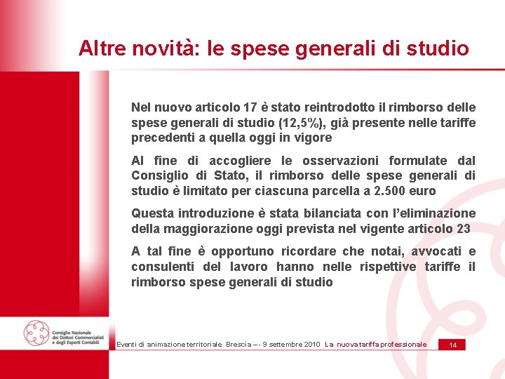 Altre novità: le spese generali di studio Nel nuovo articolo 17 è stato reintrodotto