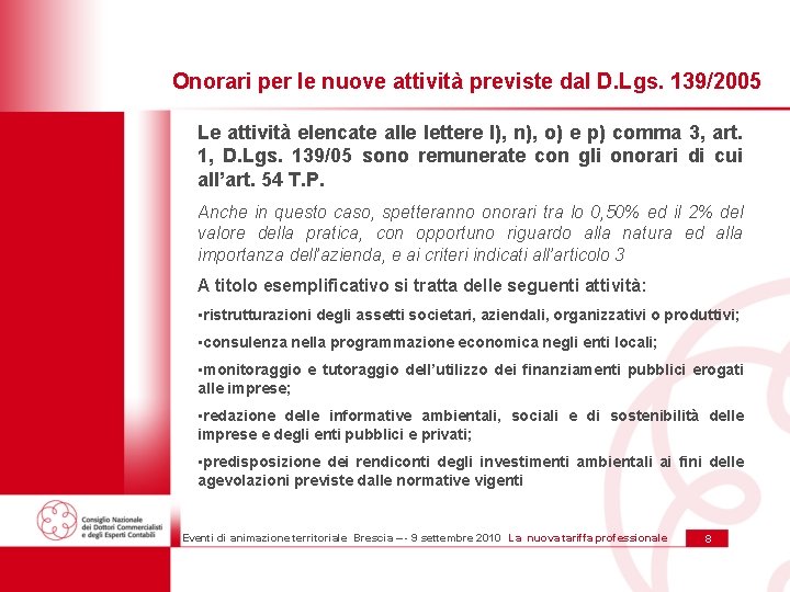 Onorari per le nuove attività previste dal D. Lgs. 139/2005 Le attività elencate alle