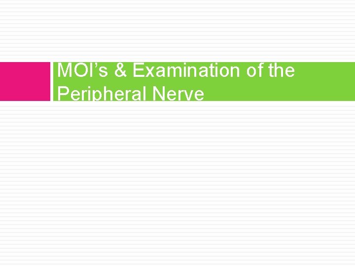 MOI’s & Examination of the Peripheral Nerve 