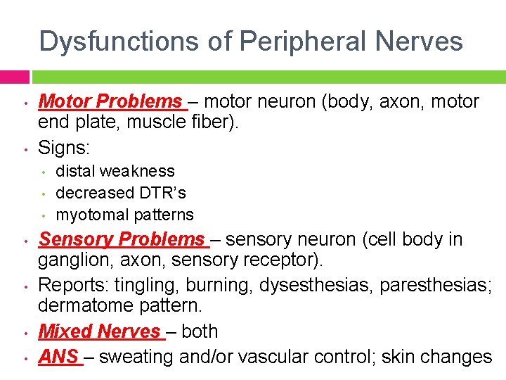 Dysfunctions of Peripheral Nerves • • Motor Problems – motor neuron (body, axon, motor