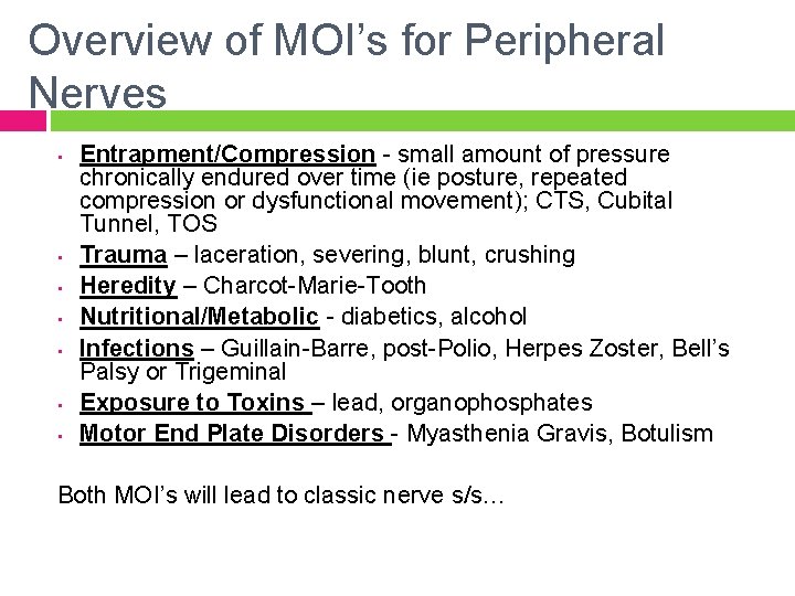 Overview of MOI’s for Peripheral Nerves • • Entrapment/Compression - small amount of pressure