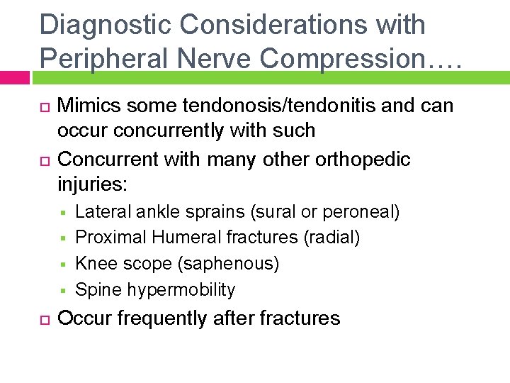 Diagnostic Considerations with Peripheral Nerve Compression…. Mimics some tendonosis/tendonitis and can occur concurrently with