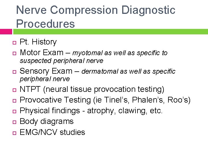 Nerve Compression Diagnostic Procedures Pt. History Motor Exam – myotomal as well as specific