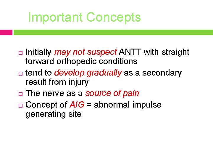 Important Concepts Initially may not suspect ANTT with straight forward orthopedic conditions tend to