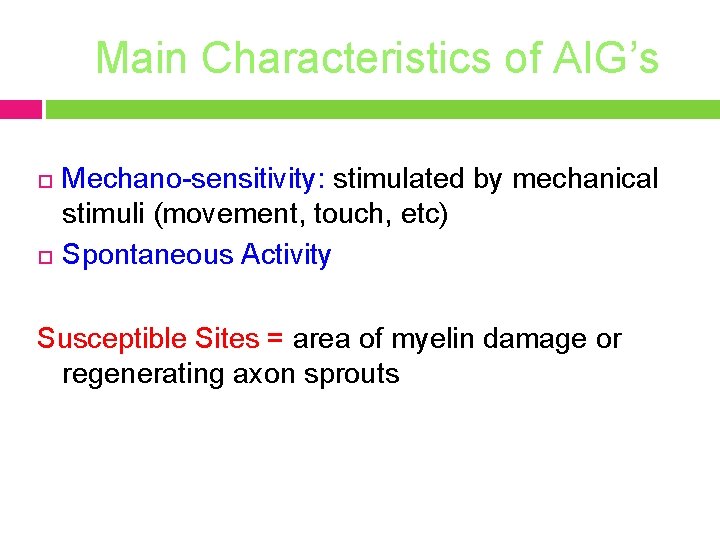 Main Characteristics of AIG’s Mechano-sensitivity: stimulated by mechanical stimuli (movement, touch, etc) Spontaneous Activity
