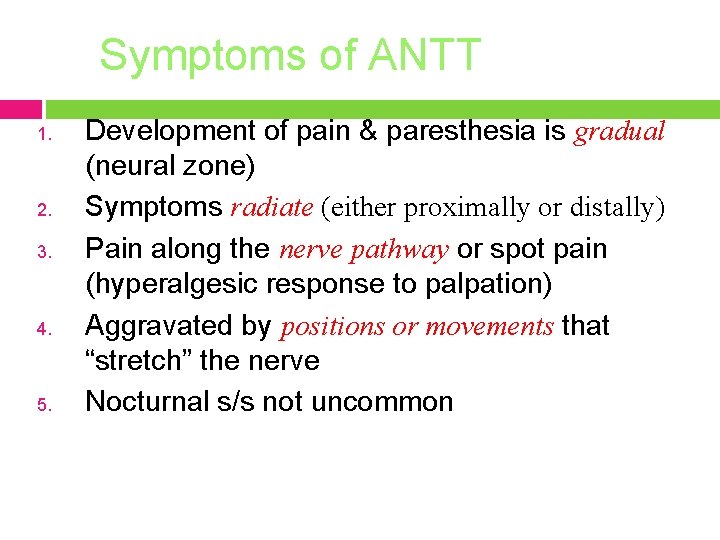 Symptoms of ANTT 1. 2. 3. 4. 5. Development of pain & paresthesia is