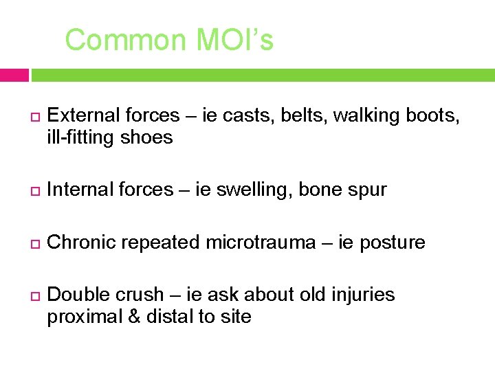 Common MOI’s External forces – ie casts, belts, walking boots, ill-fitting shoes Internal forces