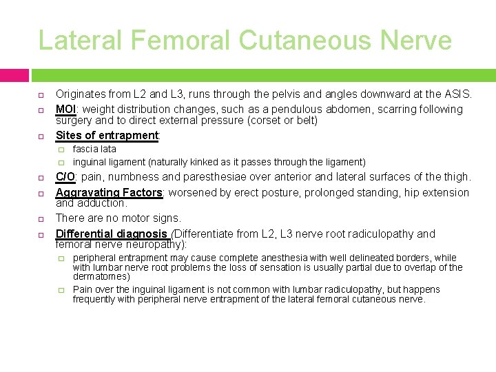 Lateral Femoral Cutaneous Nerve Originates from L 2 and L 3, runs through the