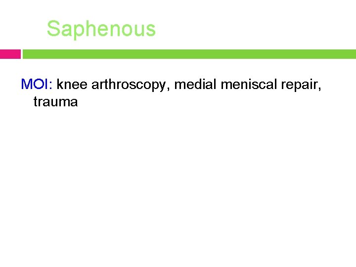 Saphenous MOI: knee arthroscopy, medial meniscal repair, trauma 