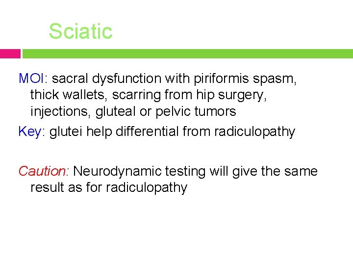 Sciatic MOI: sacral dysfunction with piriformis spasm, thick wallets, scarring from hip surgery, injections,