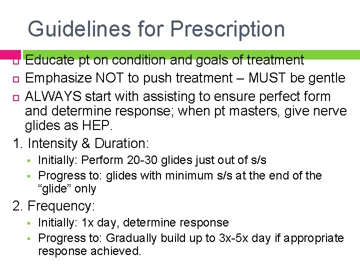 Guidelines for Prescription Educate pt on condition and goals of treatment Emphasize NOT to