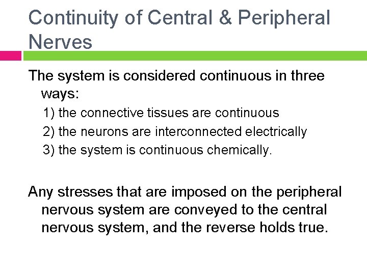 Continuity of Central & Peripheral Nerves The system is considered continuous in three ways: