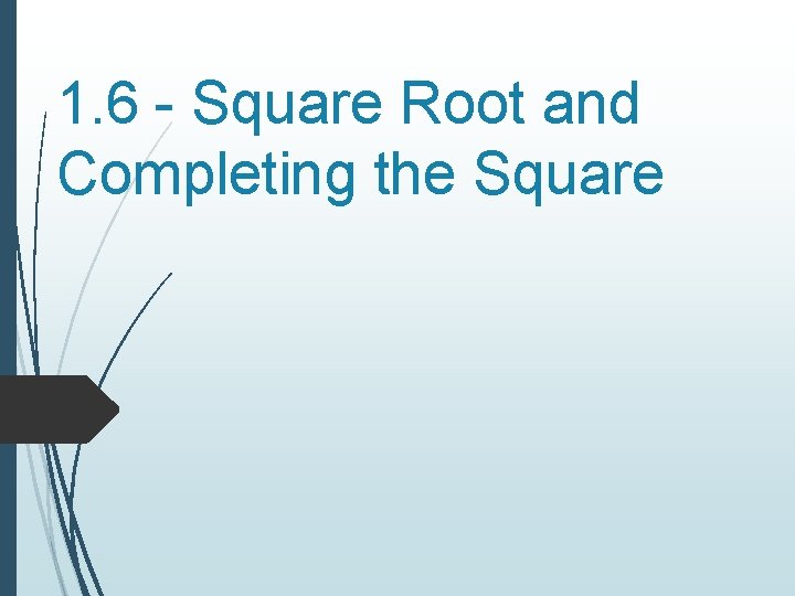 1. 6 - Square Root and Completing the Square 