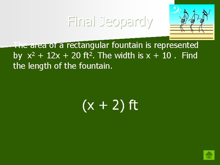 Final Jeopardy The area of a rectangular fountain is represented by x 2 +