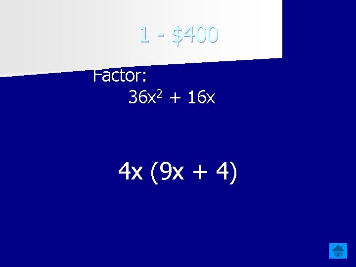 1 - $400 Factor: 36 x 2 + 16 x 4 x (9 x