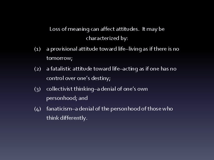 Loss of meaning can affect attitudes. It may be characterized by: (1) a provisional