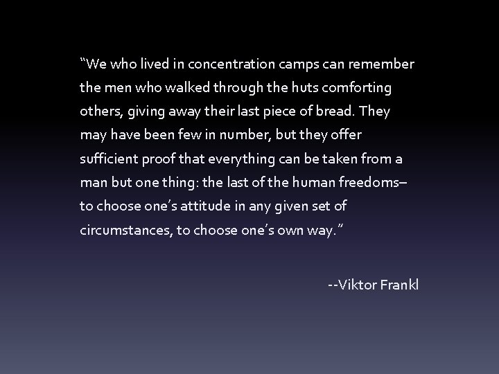 “We who lived in concentration camps can remember the men who walked through the