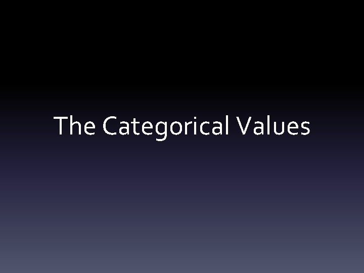 The Categorical Values 