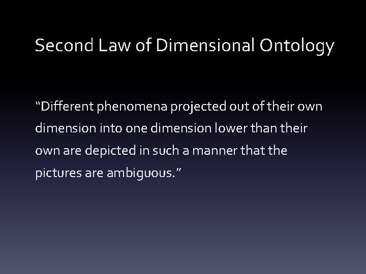 Second Law of Dimensional Ontology “Different phenomena projected out of their own dimension into