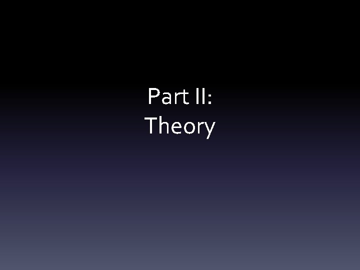 Part II: Theory 