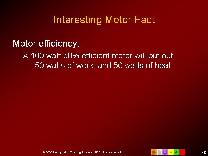 Interesting Motor Fact Motor efficiency: A 100 watt 50% efficient motor will put out