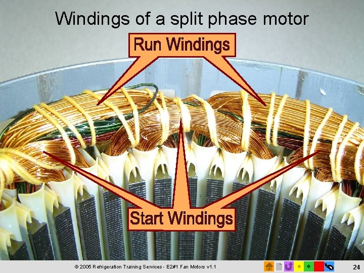 Windings of a split phase motor © 2005 Refrigeration Training Services - E 2#1