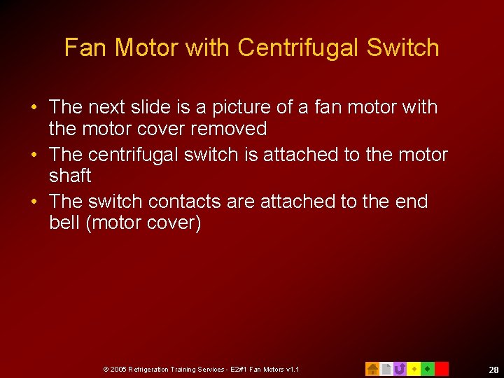 Fan Motor with Centrifugal Switch • The next slide is a picture of a