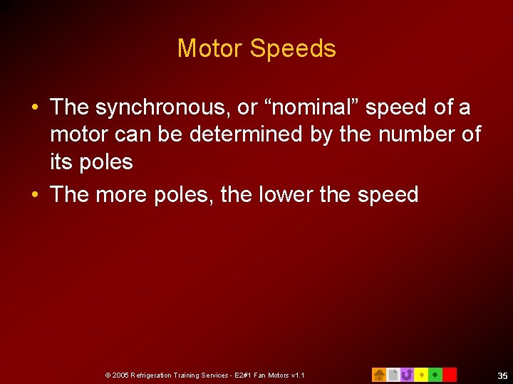 Motor Speeds • The synchronous, or “nominal” speed of a motor can be determined