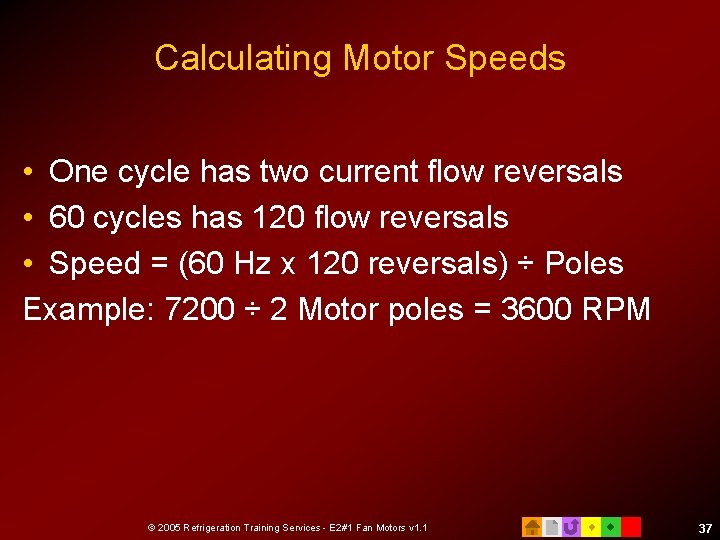 Calculating Motor Speeds • One cycle has two current flow reversals • 60 cycles