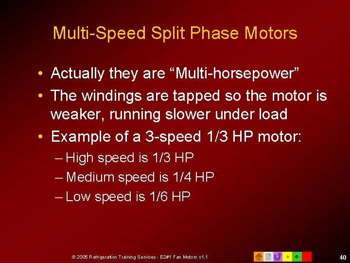 Multi-Speed Split Phase Motors • Actually they are “Multi-horsepower” • The windings are tapped