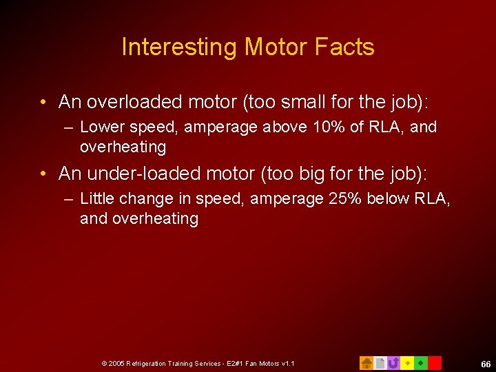 Interesting Motor Facts • An overloaded motor (too small for the job): – Lower