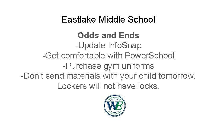 Eastlake Middle School Odds and Ends -Update Info. Snap -Get comfortable with Power. School