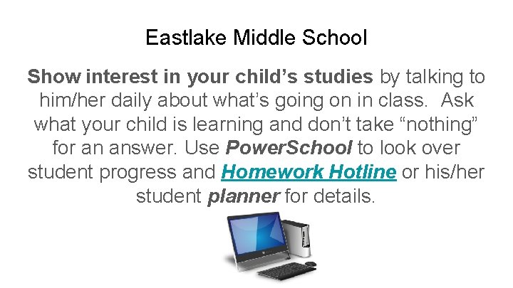 Eastlake Middle School Show interest in your child’s studies by talking to him/her daily