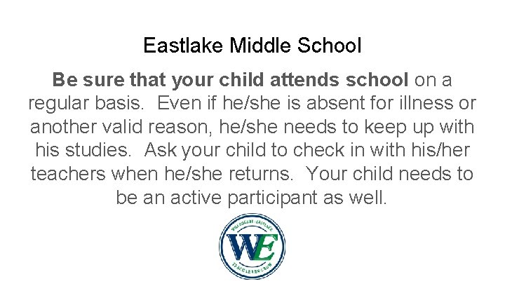 Eastlake Middle School Be sure that your child attends school on a regular basis.