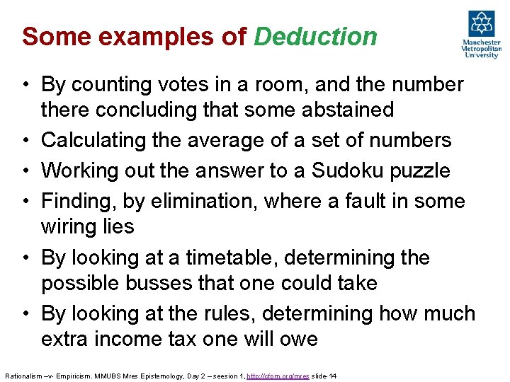 Some examples of Deduction • By counting votes in a room, and the number Some examples of Deduction • By counting votes in a room, and the number