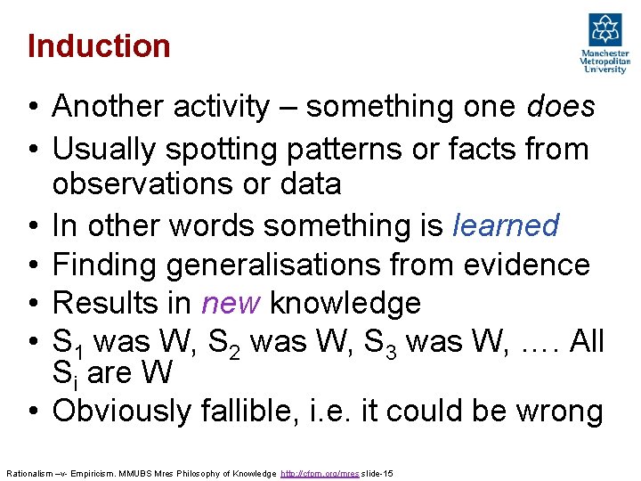 Induction • Another activity – something one does • Usually spotting patterns or facts Induction • Another activity – something one does • Usually spotting patterns or facts