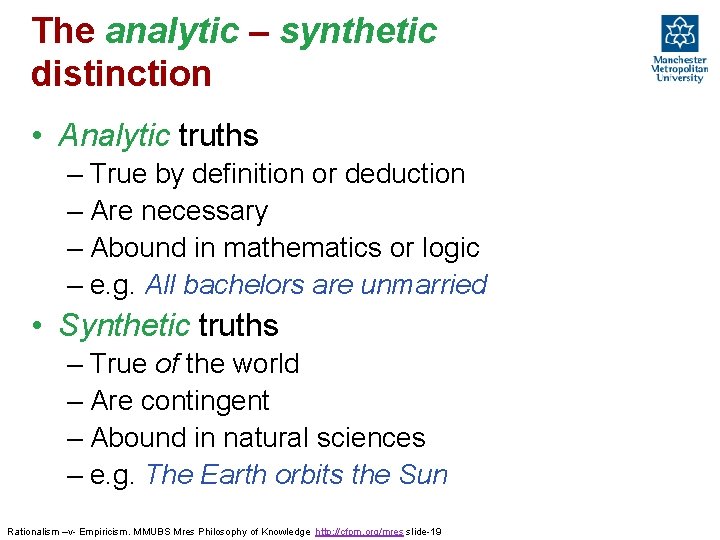 The analytic – synthetic distinction • Analytic truths – True by definition or deduction The analytic – synthetic distinction • Analytic truths – True by definition or deduction
