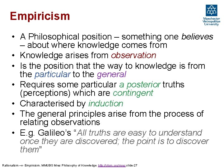 Empiricism • A Philosophical position – something one believes – about where knowledge comes Empiricism • A Philosophical position – something one believes – about where knowledge comes
