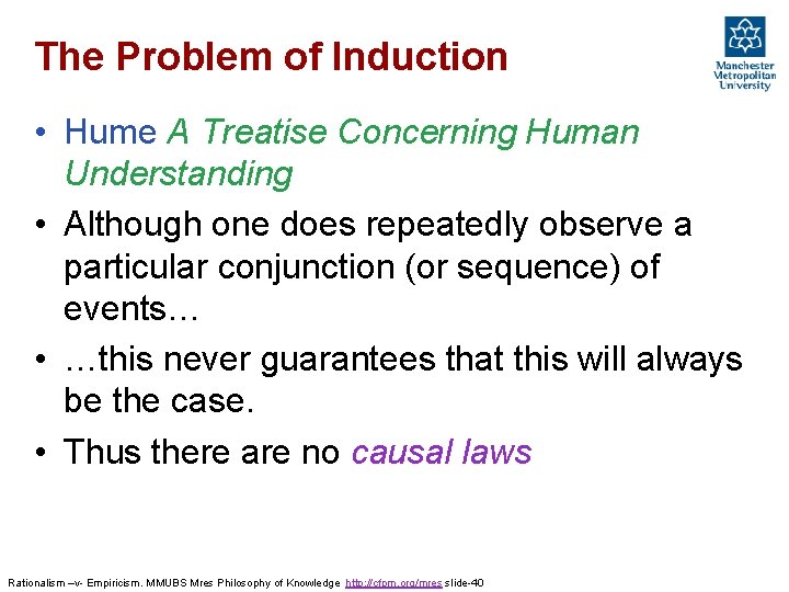 The Problem of Induction • Hume A Treatise Concerning Human Understanding • Although one The Problem of Induction • Hume A Treatise Concerning Human Understanding • Although one