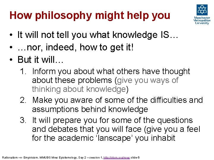 How philosophy might help you • It will not tell you what knowledge IS… How philosophy might help you • It will not tell you what knowledge IS…