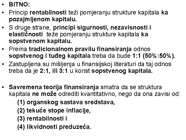  • BITNO: • Princip rentabilnosti teži pomjeranju strukture kapitala ka pozajmljenom kapitalu. •