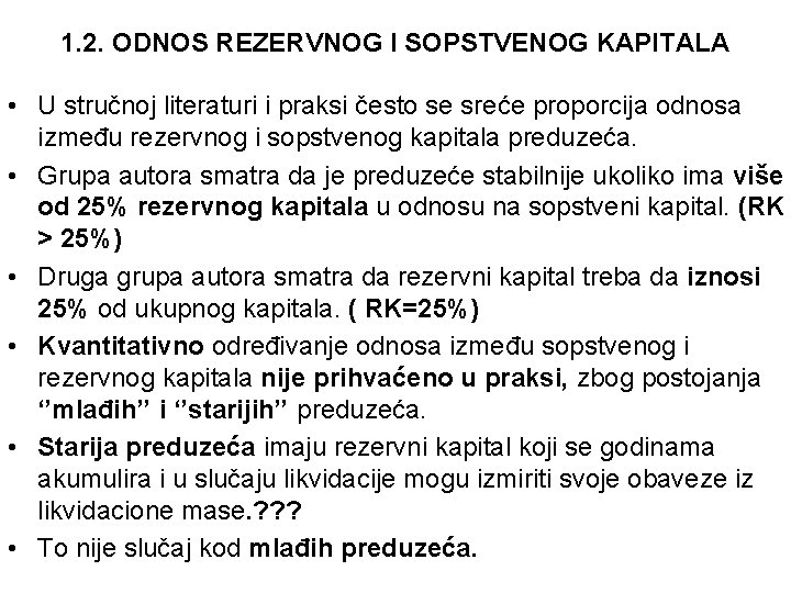 1. 2. ODNOS REZERVNOG I SOPSTVENOG KAPITALA • U stručnoj literaturi i praksi često