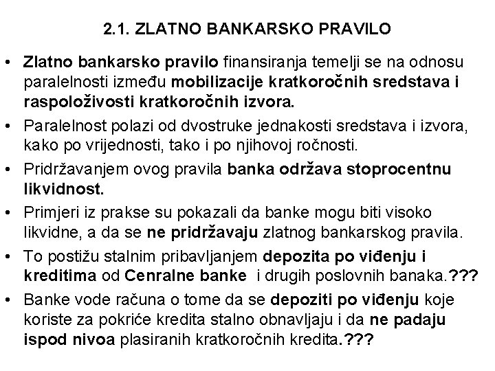 2. 1. ZLATNO BANKARSKO PRAVILO • Zlatno bankarsko pravilo finansiranja temelji se na odnosu