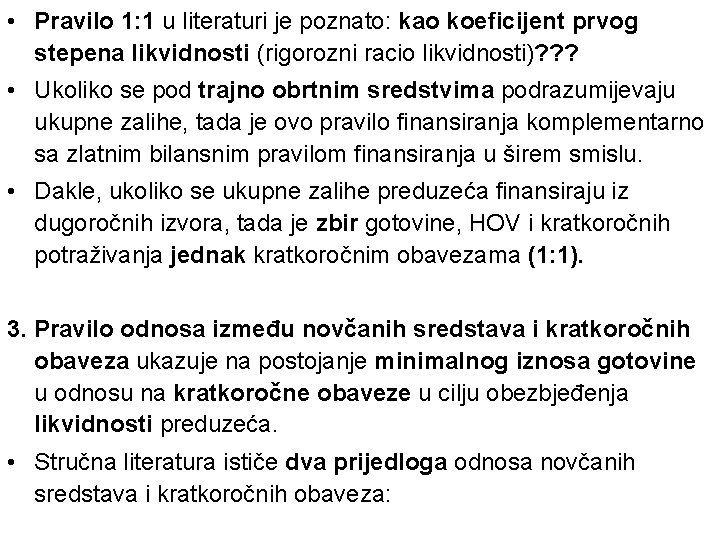  • Pravilo 1: 1 u literaturi je poznato: kao koeficijent prvog stepena likvidnosti