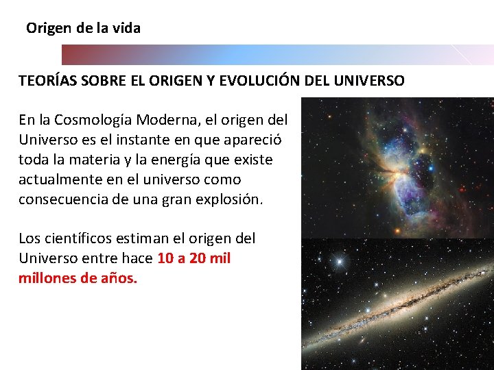 Origen de la vida TEORÍAS SOBRE EL ORIGEN Y EVOLUCIÓN DEL UNIVERSO En la