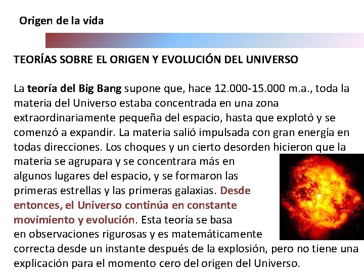 Origen de la vida TEORÍAS SOBRE EL ORIGEN Y EVOLUCIÓN DEL UNIVERSO La teoría