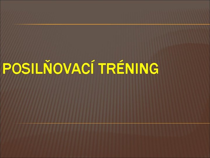 POSILŇOVACÍ TRÉNING 