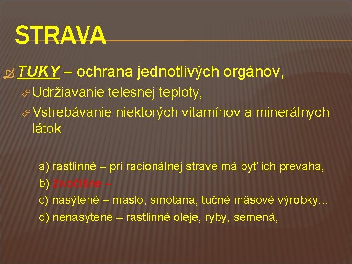 STRAVA TUKY – ochrana jednotlivých orgánov, Udržiavanie telesnej teploty, Vstrebávanie niektorých vitamínov a minerálnych