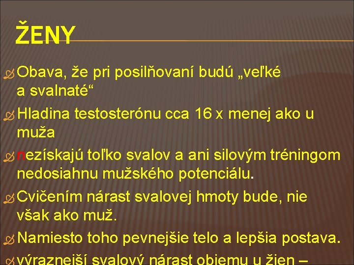 ŽENY Obava, že pri posilňovaní budú „veľké a svalnaté“ Hladina testosterónu cca 16 x