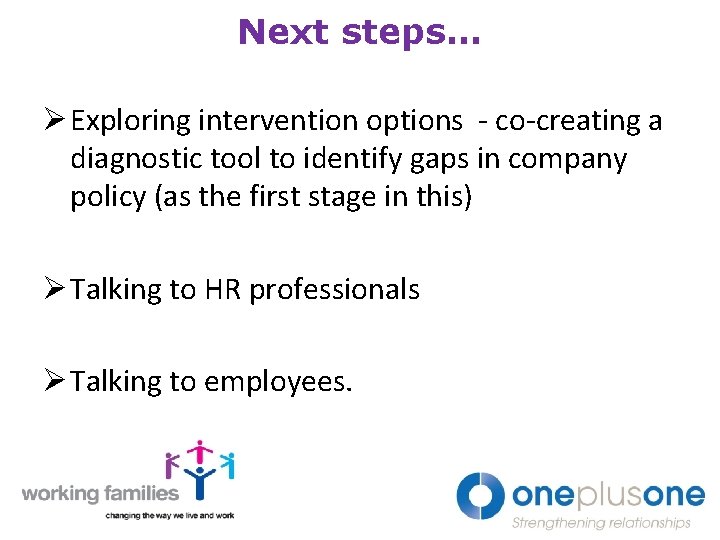 Next steps… Ø Exploring intervention options - co-creating a diagnostic tool to identify gaps